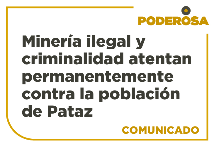 Minería ilegal y criminalidad atentan permanentemente contra la población de Pataz