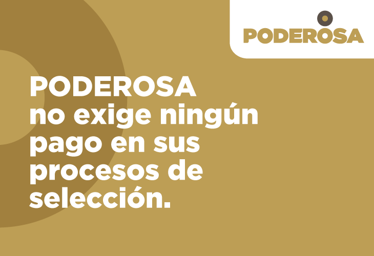 PODEROSA no exige ningún pago en sus procesos de selección